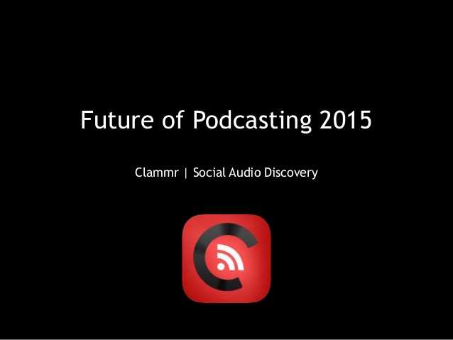 clammr-future-of-podcasting-2015-1-638