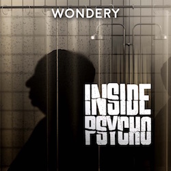 Inside Psycho Wondery